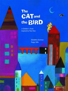 Hardcover The Cat and the Bird: A Children's Book Inspired by Paul Klee Book