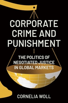 Hardcover Corporate Crime and Punishment: The Politics of Negotiated Justice in Global Markets Book