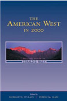 Hardcover The American West in 2000: Essays in Honor of Gerald D. Nash Book