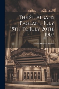 Paperback The St. Albans Pageant, July 15th To July 20th, 1907 Book