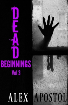 Paperback Dead Beginnings Volume 3: How Olivia Darling Survived the First Days of the Zombie Apocalypse Book