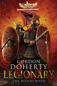 Legionary: The Blood Road - Book #7 of the Legionary