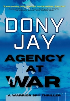 Agency at War: A Warrior Spy Thriller
