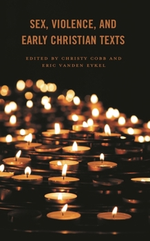 Hardcover Sex, Violence, and Early Christian Texts Book