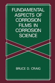 Paperback Fundamental Aspects of Corrosion Films in Corrosion Science Book