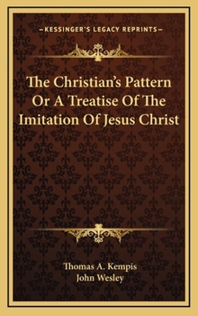 Hardcover The Christian's Pattern Or A Treatise Of The Imitation Of Jesus Christ Book