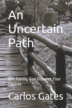 Paperback An Uncertain Path: One Family, One Disaster, Four Choices Book