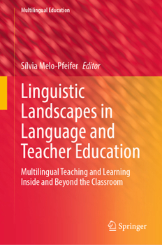 Hardcover Linguistic Landscapes in Language and Teacher Education: Multilingual Teaching and Learning Inside and Beyond the Classroom Book