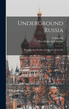 Hardcover Underground Russia; Revolutionary Profiles and Sketches From Life Book