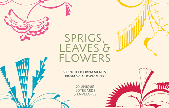 Sprigs, Leaves & Flowers: Stenciled Ornaments from W.A. Dwiggins