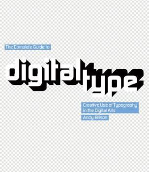 Paperback The Complete Guide to Digital Type: Creative Use of Typography in the Digital Arts Book