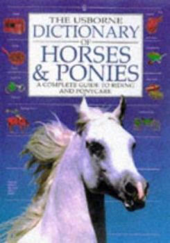 Paperback The Usborne Dictionary Of Horses And Ponies: A Complete Guide to Riding and Ponycare Book