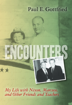 Hardcover Encounters: My Life with Nixon, Marcuse, and Other Friends and Teachers Book