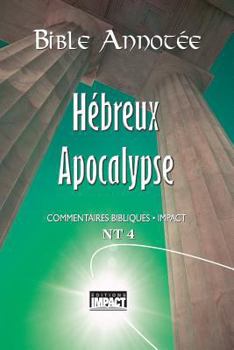 Paperback Bible annot?e N.T. 4 - H?breux ? Apocalypse: Commentaires bibliques Impact [French] Book