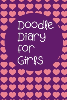 Paperback Doodle Diary for Girls: Journal and Activity Book for Girls and Teens with Doodle Pages - Great Gift for Girls Book