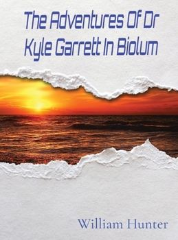 Hardcover The Adventures Of Dr Kyle Garrett In Biolum Book