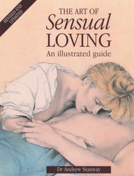The Art of Sensual Loving: A New Approach to Sexual Relationships