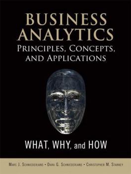 Hardcover Business Analytics Principles, Concepts, and Applications: What, Why, and How Book