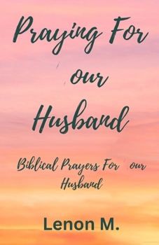 Paperback Praying For Your Husband: Biblical Prayers For Your Husband Book