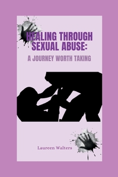 Paperback Healing Through Sexual Abuse: A Journey Worth Taking Book