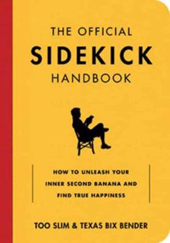 Paperback The Official Sidekick Handbook: How to Unleash Your Inner Second Banana and Find True Happiness Book