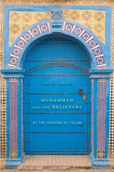 Paperback Muhammad and the Believers: At the Origins of Islam Book