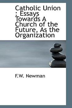 Catholic Union : Essays Towards A Church of the Future, As the Organization
