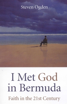Paperback I Met God in Bermuda: Faith in the Twenty-First Century Book