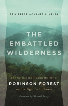Hardcover The Embattled Wilderness: The Natural and Human History of Robinson Forest and the Fight for Its Future Book