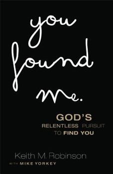 Paperback You Found Me: God's Relentless Pursuit to Find You Book