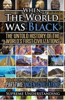 Paperback When the World was Black Part Two: The Untold History of the World's First Civilizations Ancient Civilizations Book