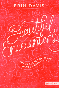 Paperback Beautiful Encounters - Teen Girls' Bible Study Book: The Presence of Jesus Changes Everything Book