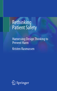 Paperback Rethinking Patient Safety: Harnessing Design Thinking to Prevent Harm Book