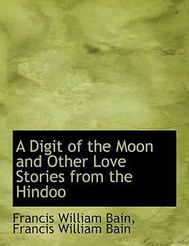 A Digit of the Moon and Other Love Stories from the Hindoo