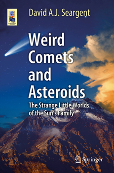 Paperback Weird Comets and Asteroids: The Strange Little Worlds of the Sun's Family Book