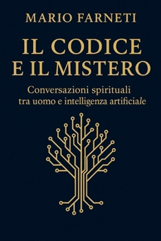 Paperback Il Codice E Il Mistero: "Dove sono due o tre" un dialogo tra fede e algoritmo [Italian] Book