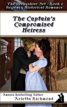 The Captain's Compromised Heiress - Book #2 of the Derbyshire Set