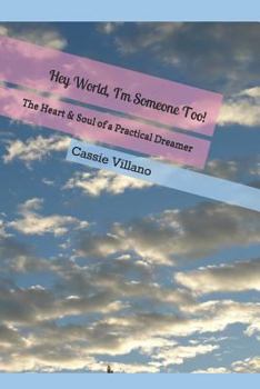 Paperback Hey World, I'm Someone Too!: The Heart & Soul of a Practical Dreamer Book