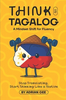 Think in Tagalog: A Mindset Shift for Fluency