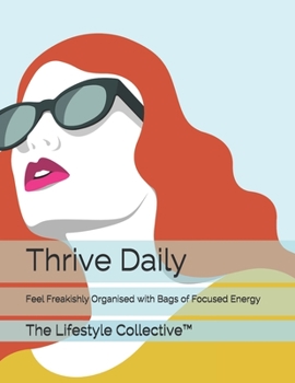 Paperback Thrive Daily: Feel Freakishly Organised with Bags of Focused Energy Book