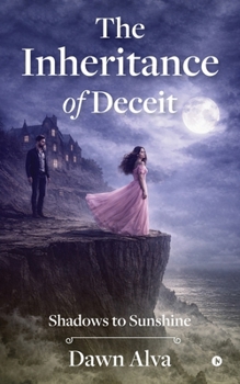 The Inheritance of Deceit: Shadows to Sunshine
