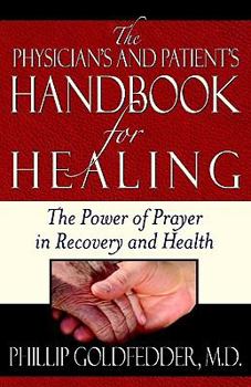 Paperback The Physician's and Patient's Handbook for Healing: The Power of Prayer in Recovery and Health Book