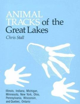 Paperback Animal Tracks of the Great Lakes: Illinois, Indiana, Michigan, Minnesota, New York, Pennsylvania, Ohio, and Wisconsin Book