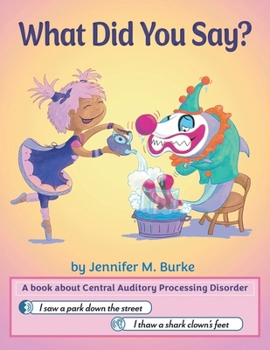 Paperback What Did You Say?: A book about Central Auditory Processing Disorder Book