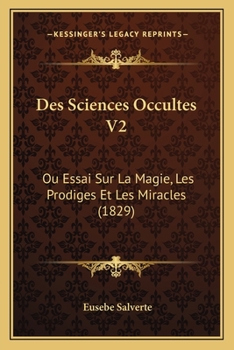 Paperback Des Sciences Occultes V2: Ou Essai Sur La Magie, Les Prodiges Et Les Miracles (1829) [French] Book