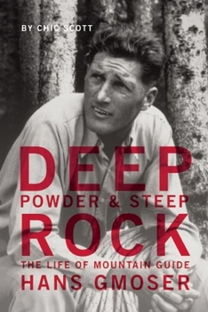 Paperback Deep Powder and Steep Rock: The Life of Mountain Guide Hans Gmoser Book