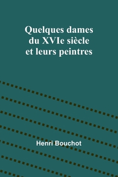 Paperback Quelques dames du XVIe siècle et leurs peintres Book