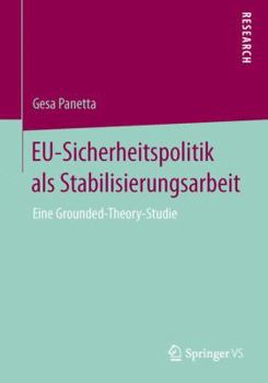 Paperback Eu-Sicherheitspolitik ALS Stabilisierungsarbeit: Eine Grounded-Theory-Studie [German] Book