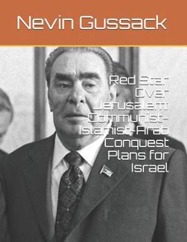 Paperback Red Star Over Jerusalem: Communist-Islamist-Arab Conquest Plans for Israel Book