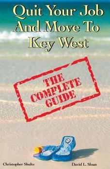 Paperback Quit Your Job & Move To Key West: The Complete Guide Book